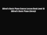 Read Alfred's Basic Piano Course Lesson Book Level 1A (Alfred's Basic Piano Library) PDF Online