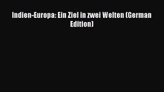 Read Indien-Europa: Ein Ziel in zwei Welten (German Edition) PDF Online