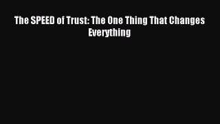 Download The SPEED of Trust: The One Thing That Changes Everything Ebook Online