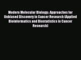 Read Modern Molecular Biology:: Approaches for Unbiased Discovery in Cancer Research (Applied