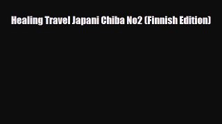 PDF Healing Travel Japani Chiba No2 (Finnish Edition) Ebook