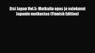 Download Etsi Japan Vol.5: Matkailu opas ja valokuvat Japanin matkustaa (Finnish Edition) Read