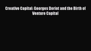 Download Creative Capital: Georges Doriot and the Birth of Venture Capital PDF Online
