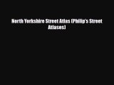 PDF North Yorkshire Street Atlas (Philip's Street Atlases) Free Books