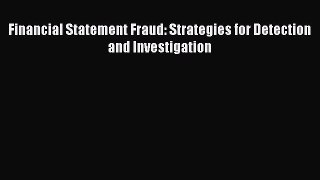 Read Financial Statement Fraud: Strategies for Detection and Investigation Ebook Free