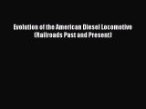 Download Evolution of the American Diesel Locomotive (Railroads Past and Present) PDF Online