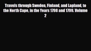 Download Travels through Sweden Finland and Lapland to the North Cape in the Years 1798 and