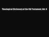 Read Theological Dictionary of the Old Testament Vol. 6 Ebook
