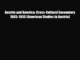 PDF Austria and America: Cross-Cultural Encounters 1865-1933 (American Studies in Austria)
