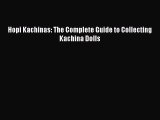 Read Hopi Kachinas: The Complete Guide to Collecting Kachina Dolls Ebook