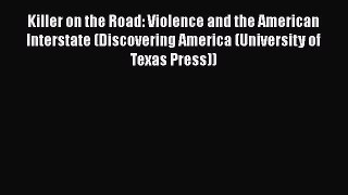 Download Killer on the Road: Violence and the American Interstate (Discovering America (University