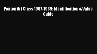 Read Fenton Art Glass 1907-1939: Identification & Value Guide PDF