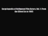 Read Encyclopedia of Hollywood Film Actors Vol. 1: From the Silent Era to 1965 Ebook
