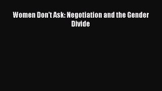 Read Women Don't Ask: Negotiation and the Gender Divide Ebook Free