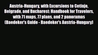 Download Austria-Hungary with Excursions to Cetinje Belgrade and Bucharest: Handbook for Travelers