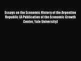 Read Essays on the Economic History of the Argentine Republic (A Publication of the Economic