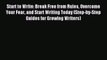 Read Start to Write: Break Free from Rules Overcome Your Fear and Start Writing Today (Step-by-Step