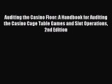 Read Auditing the Casino Floor: A Handbook for Auditing the Casino Cage Table Games and Slot