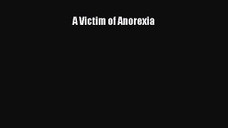 Read A Victim of Anorexia Ebook Free