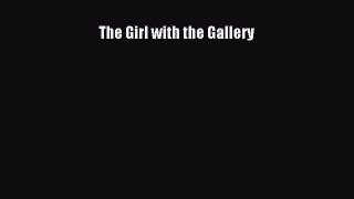 Download The Girl with the Gallery Ebook Online