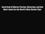 Read Great Soul of Siberia: Passion Obsession and One Man's Quest for the World's Most Elusive