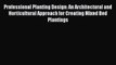 Read Professional Planting Design: An Architectural and Horticultural Approach for Creating