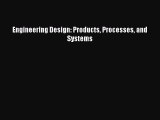 Download Engineering Design: Products Processes and Systems PDF Free