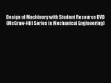 Read Design of Machinery with Student Resource DVD (McGraw-Hill Series in Mechanical Engineering)