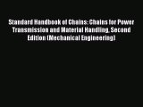 Read Standard Handbook of Chains: Chains for Power Transmission and Material Handling Second