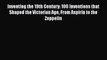 Read Inventing the 19th Century: 100 Inventions that Shaped the Victorian Age From Aspirin