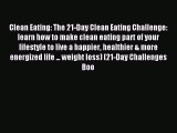 Read Clean Eating: The 21-Day Clean Eating Challenge: learn how to make clean eating part of