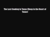 Download The Last Cowboy in Texas (Deep in the Heart of Texas) Free Books