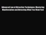 Read Advanced Law of Attraction Techniques: Mastering Manifestation and Attracting What You