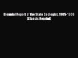 Read Biennial Report of the State Geologist 1905-1906 (Classic Reprint) Ebook Free