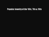 Read Popular Jewelry of the '60s '70s & '80s PDF