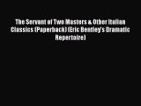 Read The Servant of Two Masters & Other Italian Classics (Paperback) (Eric Bentley's Dramatic