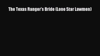 Download The Texas Ranger's Bride (Lone Star Lawmen)  EBook