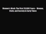 Download Women's Work: The First 20000 Years -  Women Cloth and Society in Early Times PDF