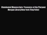 Read Illuminated Manuscripts: Treasures of the Pierpont Morgan Library New York (Tiny Folio)