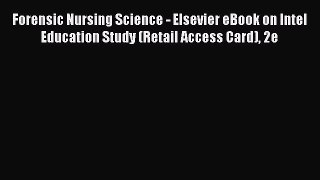 Read Forensic Nursing Science - Elsevier eBook on Intel Education Study (Retail Access Card)