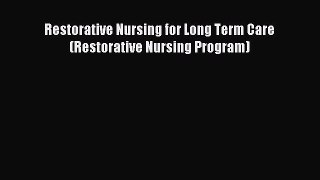 Download Restorative Nursing for Long Term Care (Restorative Nursing Program) PDF Free