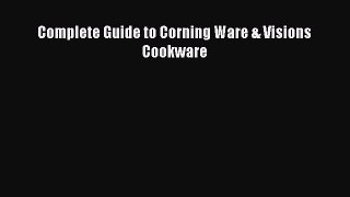 Download Complete Guide to Corning Ware & Visions Cookware Ebook
