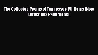 Read The Collected Poems of Tennessee Williams (New Directions Paperbook) Ebook