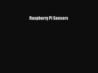 Download Raspberry Pi Sensors PDF