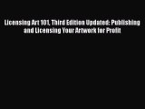 Read Licensing Art 101 Third Edition Updated: Publishing and Licensing Your Artwork for Profit