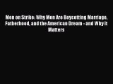 Read Men on Strike: Why Men Are Boycotting Marriage Fatherhood and the American Dream - and
