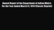 Read Annual Report of the Department of Indian Affairs: For the Year Ended March 31 1913 (Classic
