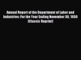 Read Annual Report of the Department of Labor and Industries: For the Year Ending November