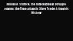 Download Inhuman Traffick: The International Struggle against the Transatlantic Slave Trade: