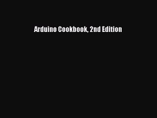 Read Arduino Cookbook 2nd Edition PDF